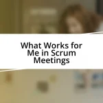 What Works for Me in Scrum Meetings