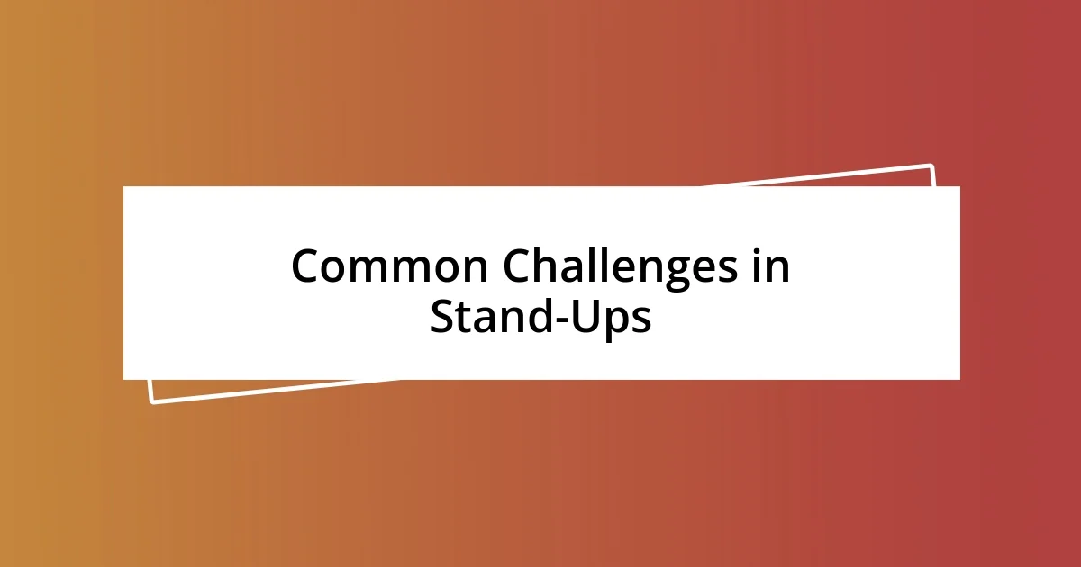 Common Challenges in Stand-Ups