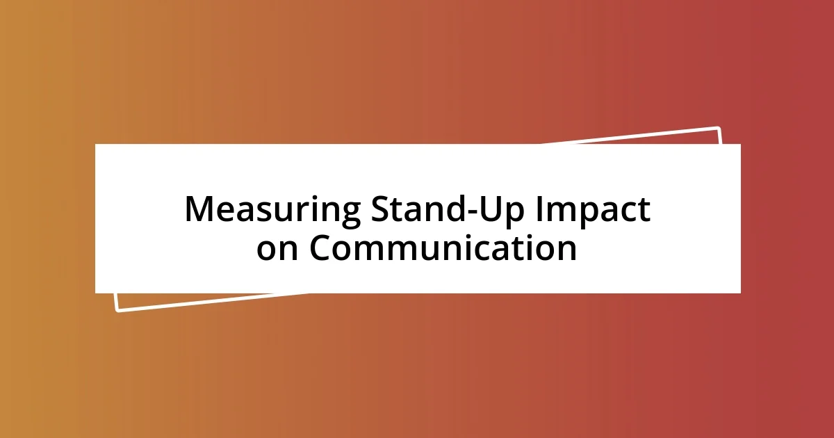 Measuring Stand-Up Impact on Communication