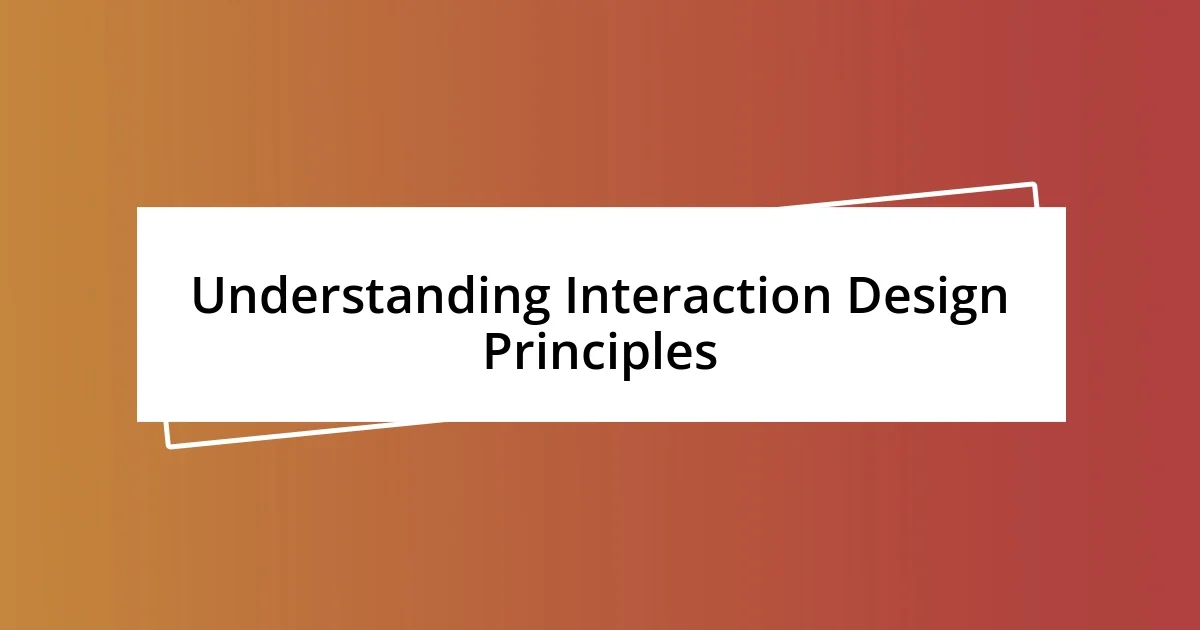 Understanding Interaction Design Principles