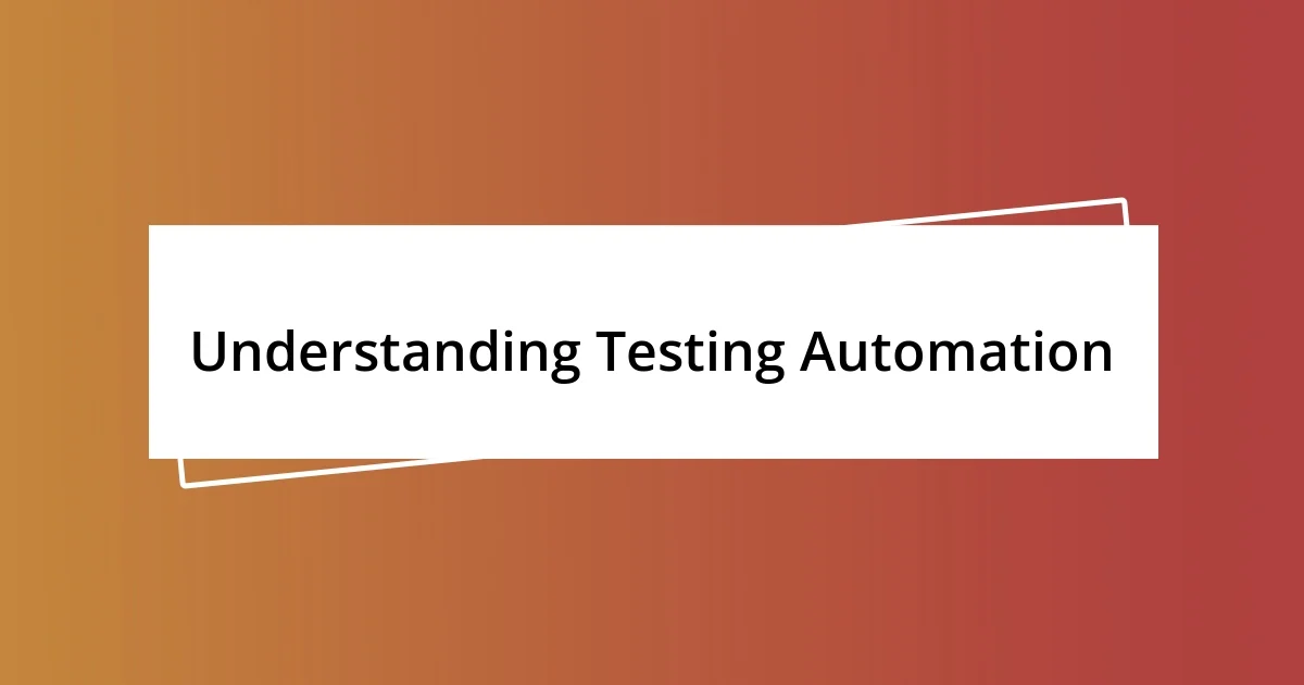 Understanding Testing Automation