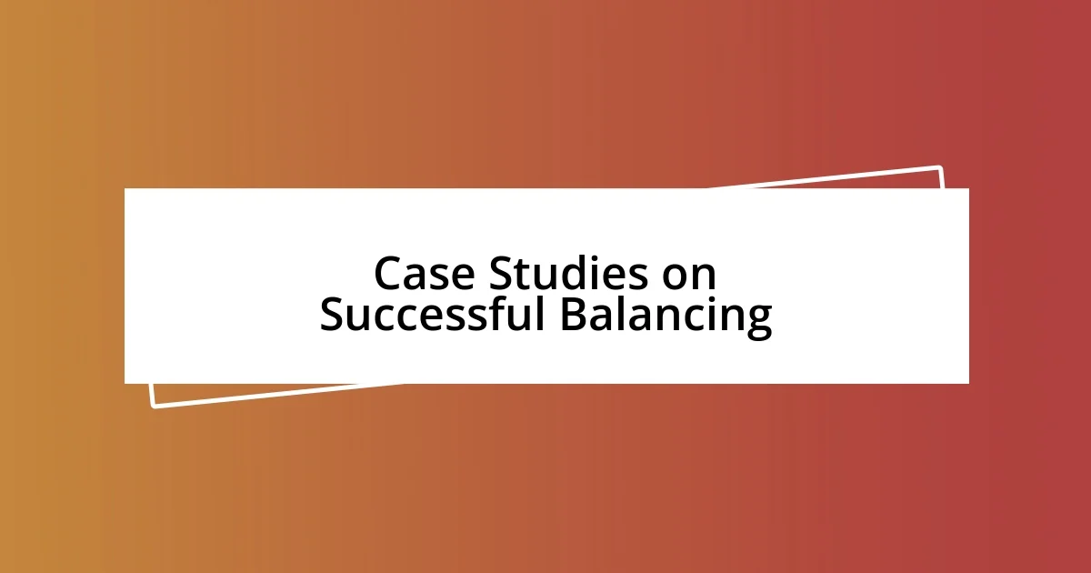 Case Studies on Successful Balancing