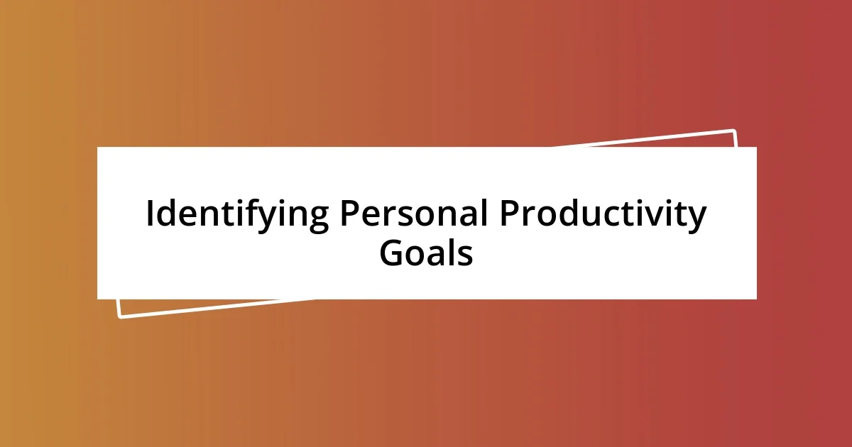 Identifying Personal Productivity Goals