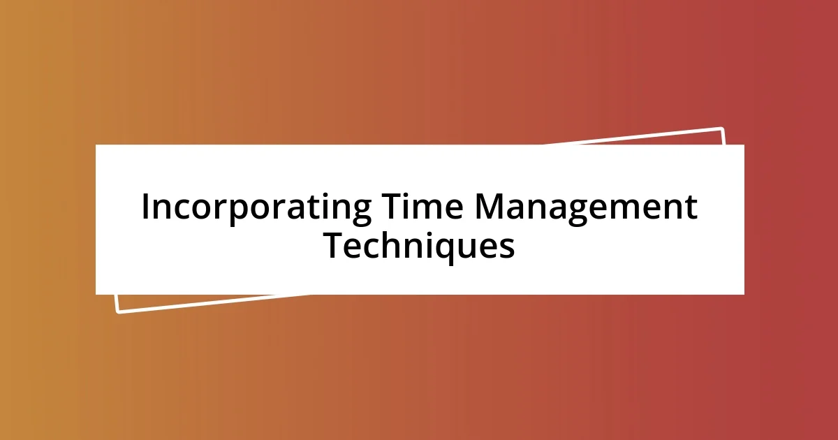 Incorporating Time Management Techniques