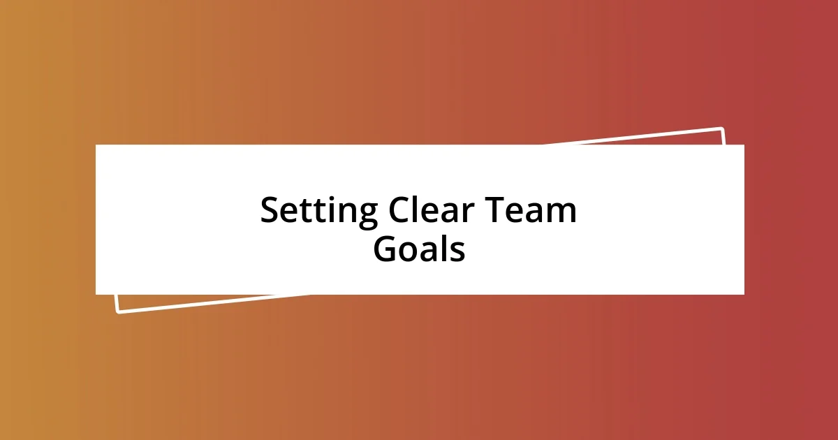 Setting Clear Team Goals