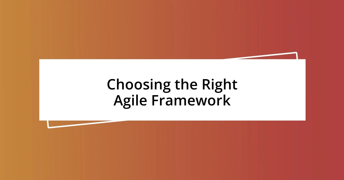 Choosing the Right Agile Framework