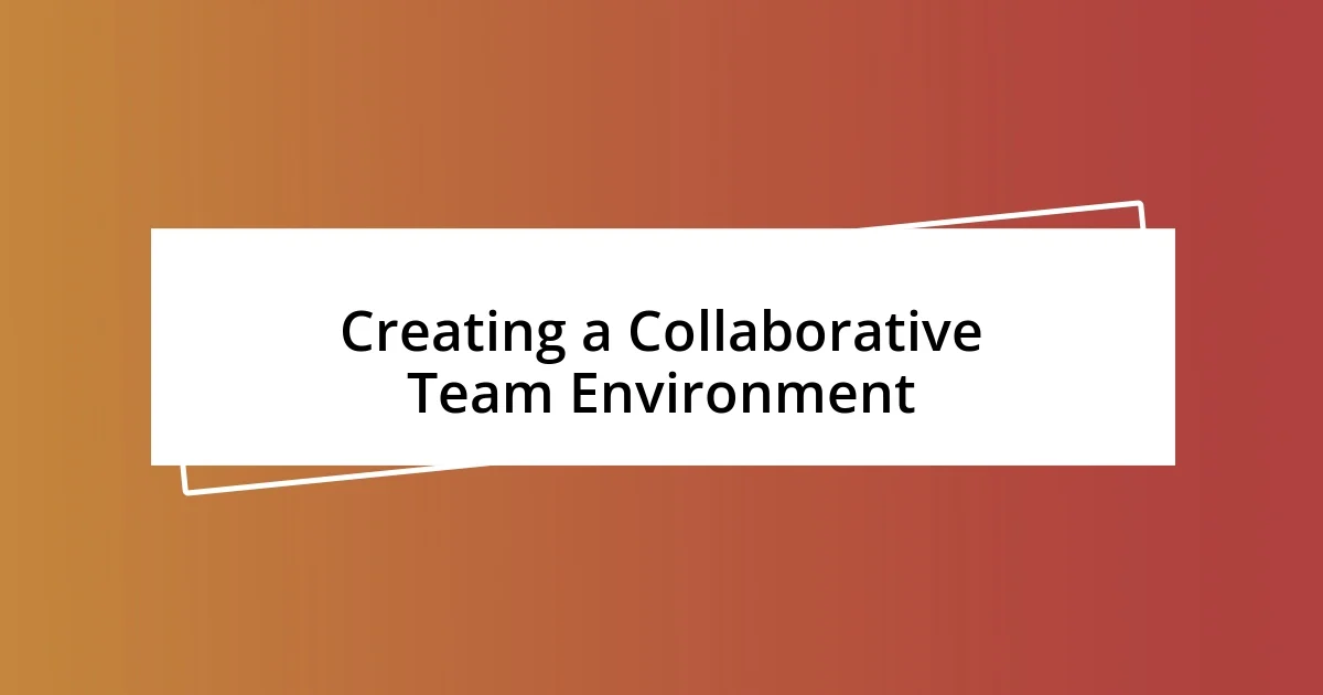 Creating a Collaborative Team Environment