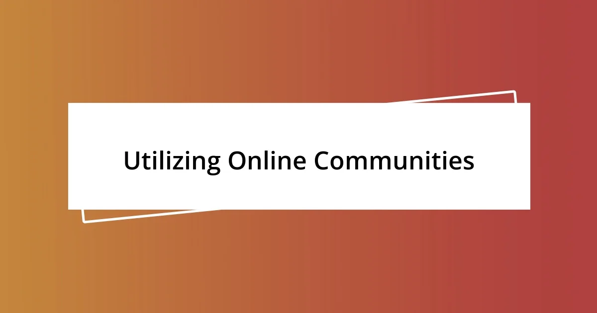 Utilizing Online Communities