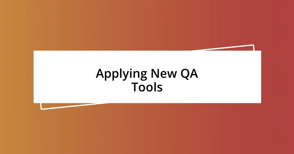 Applying New QA Tools