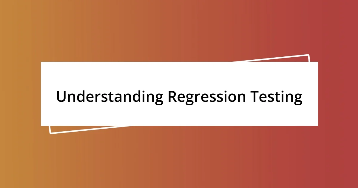 Understanding Regression Testing