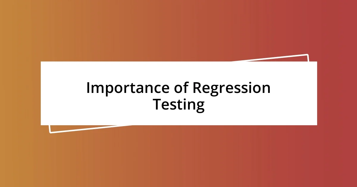 Importance of Regression Testing