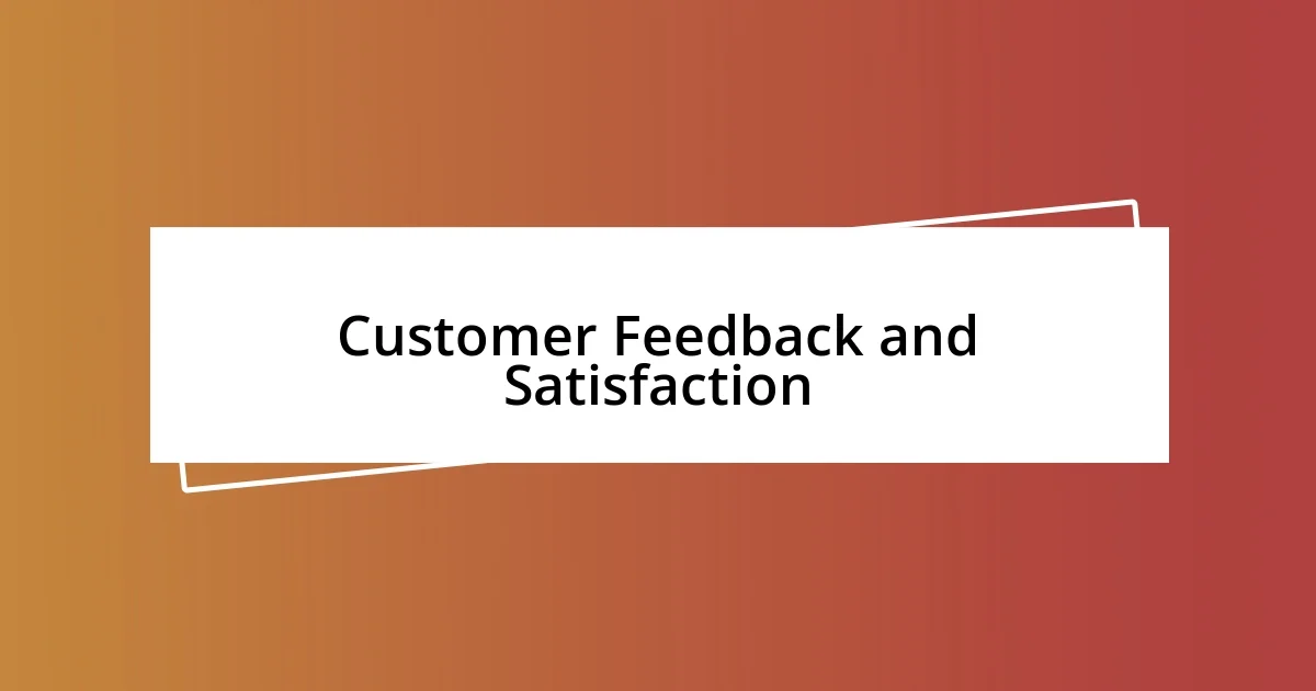 Customer Feedback and Satisfaction