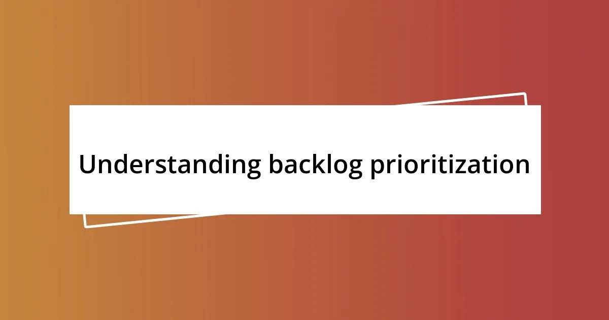 Understanding backlog prioritization