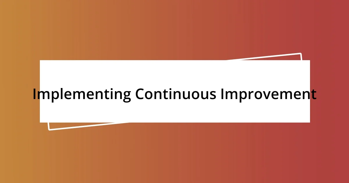 Implementing Continuous Improvement