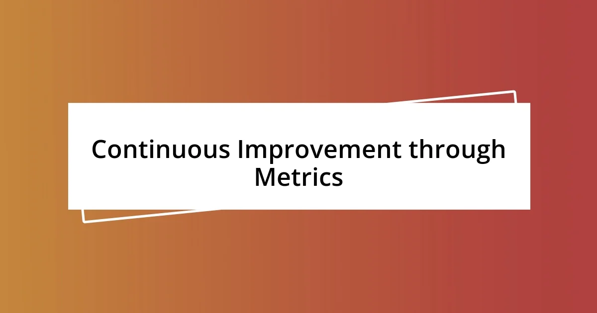 Continuous Improvement through Metrics