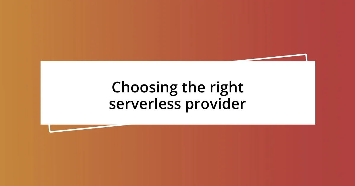 Choosing the right serverless provider