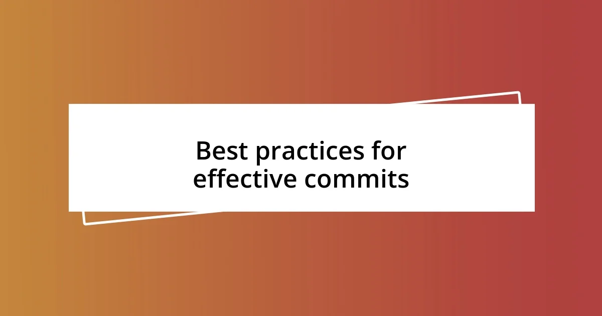 Best practices for effective commits