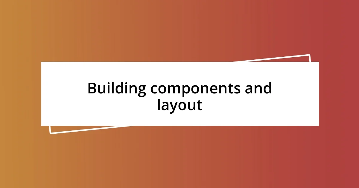 Building components and layout