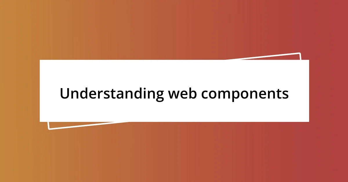 Understanding web components