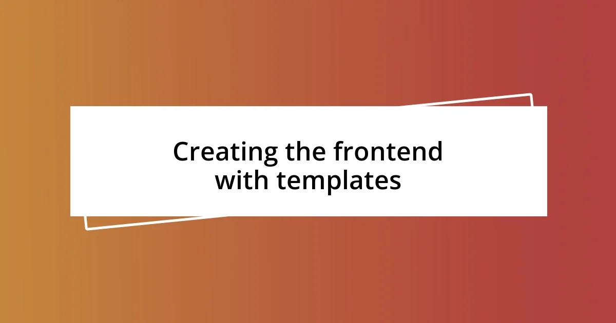 Creating the frontend with templates