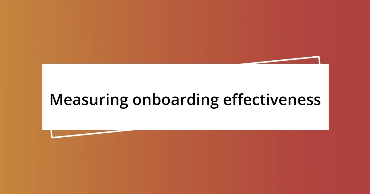 Measuring onboarding effectiveness