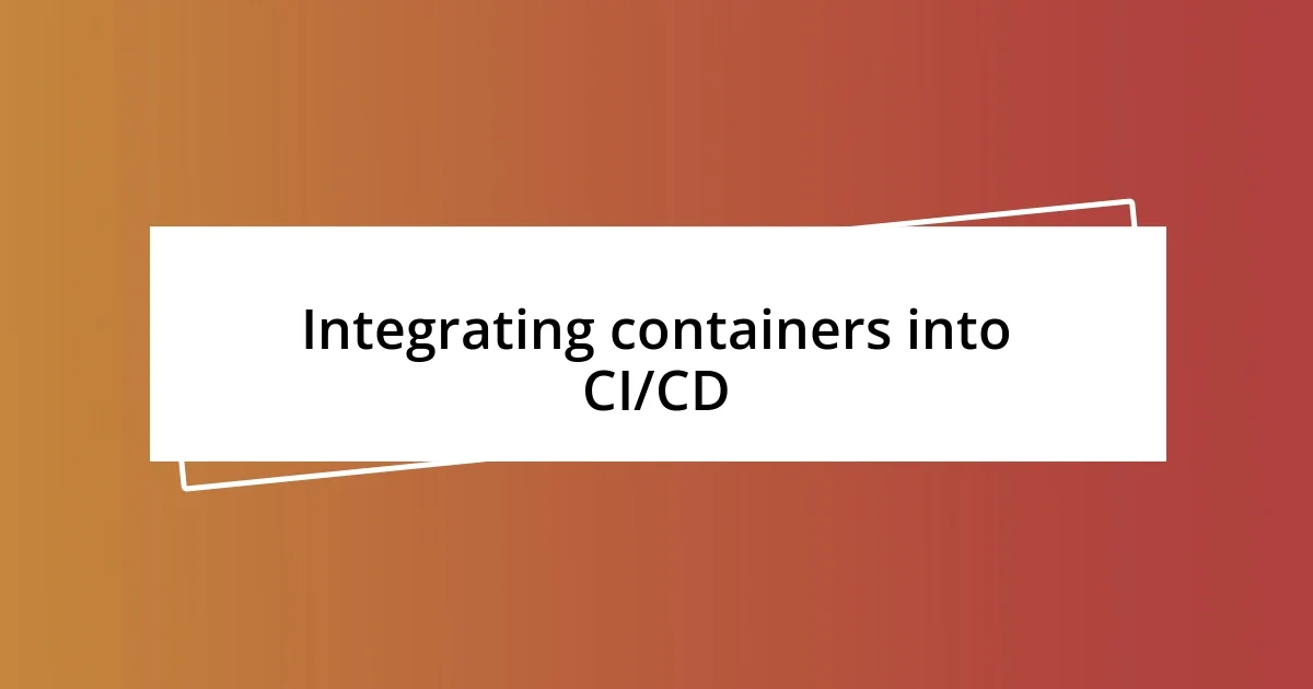 Integrating containers into CI/CD