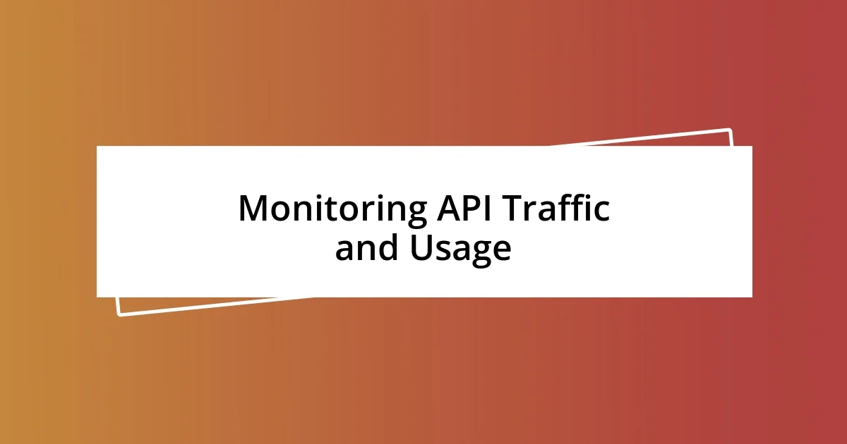 Monitoring API Traffic and Usage