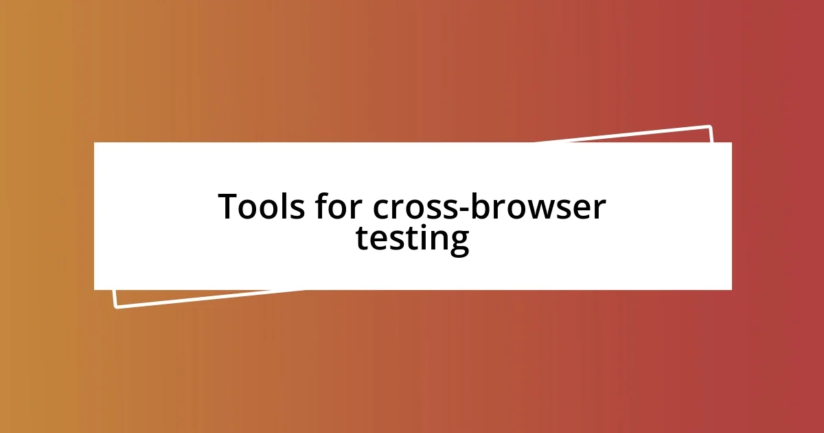 Tools for cross-browser testing