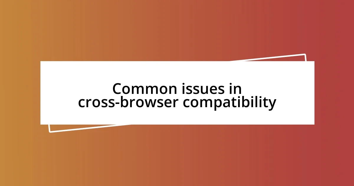 Common issues in cross-browser compatibility