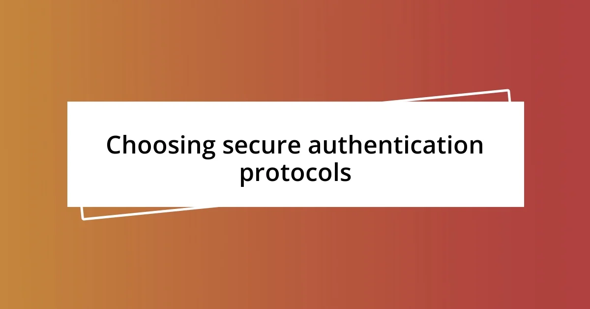 Choosing secure authentication protocols