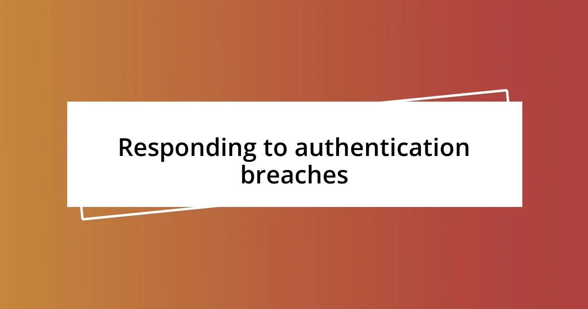 Responding to authentication breaches