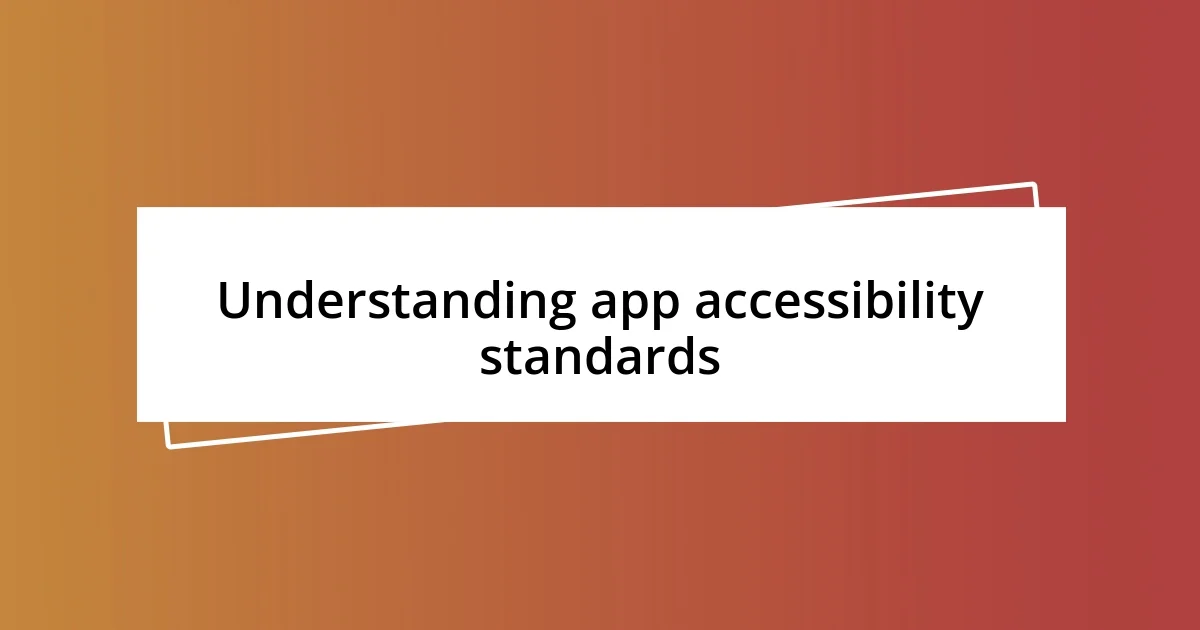 Understanding app accessibility standards