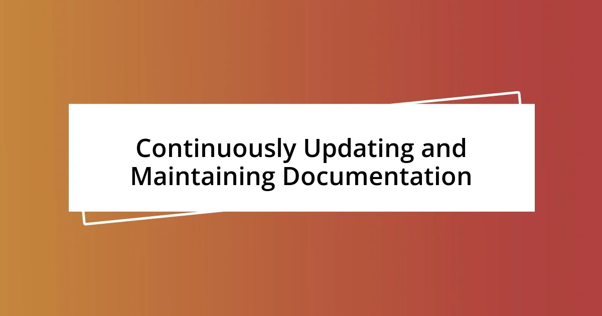 Continuously Updating and Maintaining Documentation