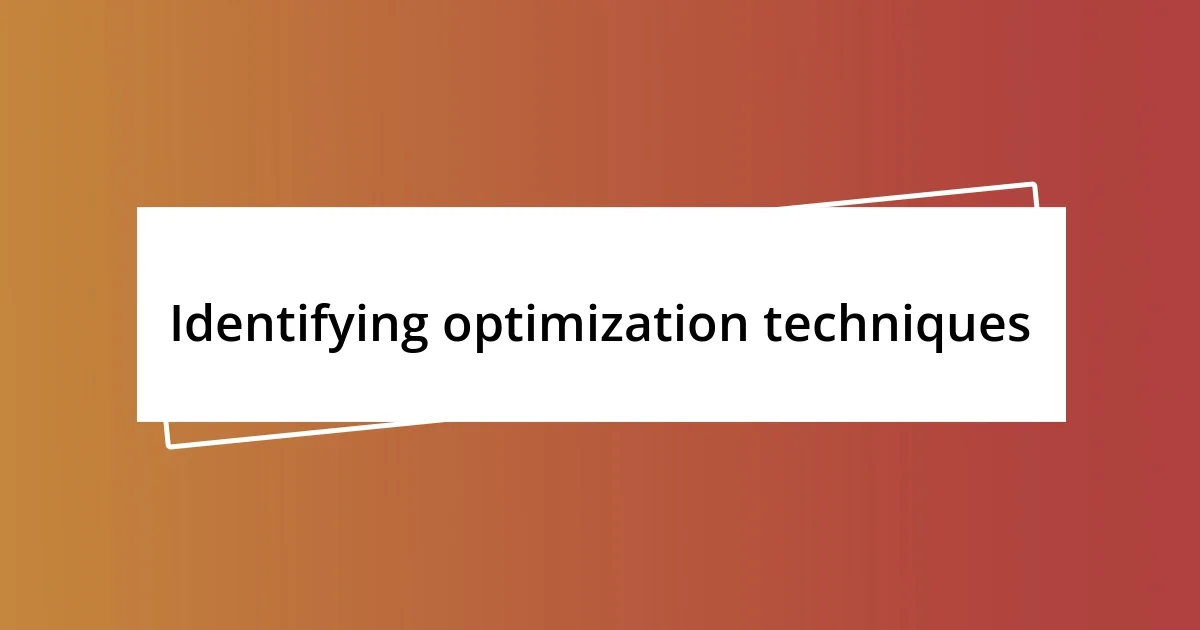 Identifying optimization techniques