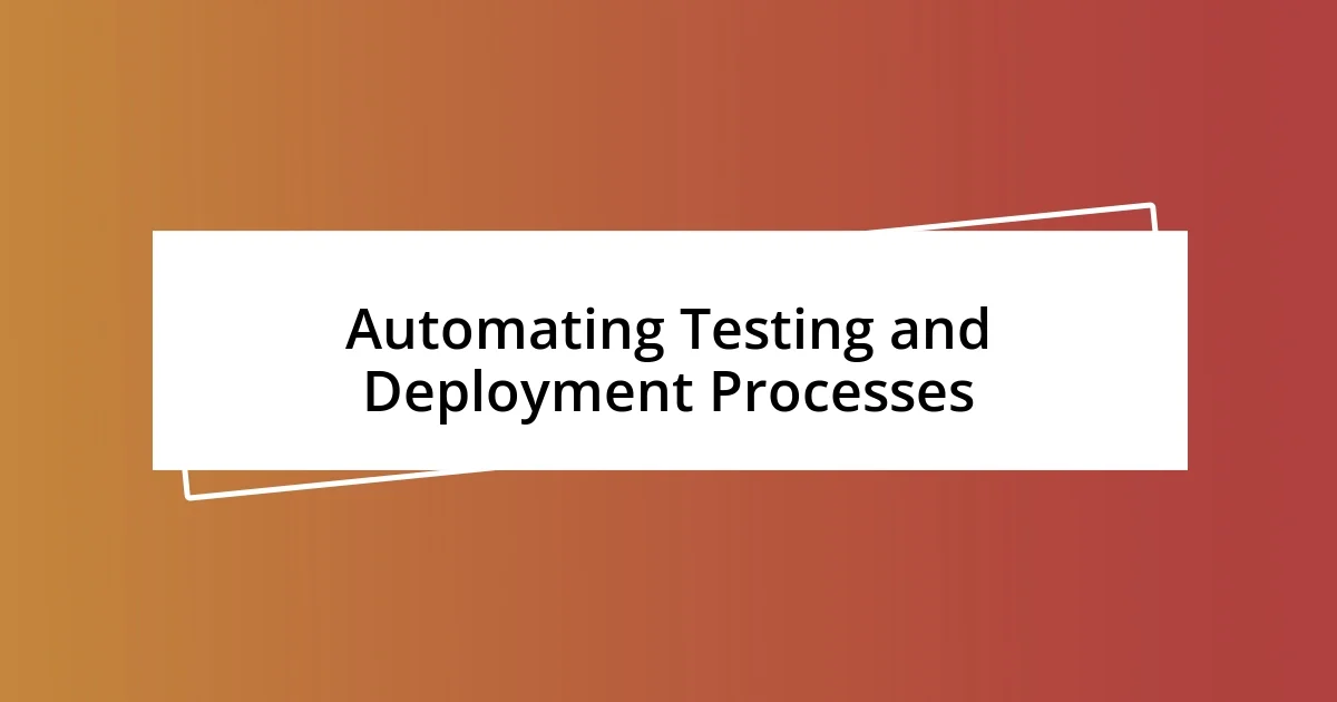 Automating Testing and Deployment Processes