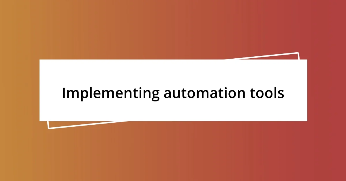 Implementing automation tools