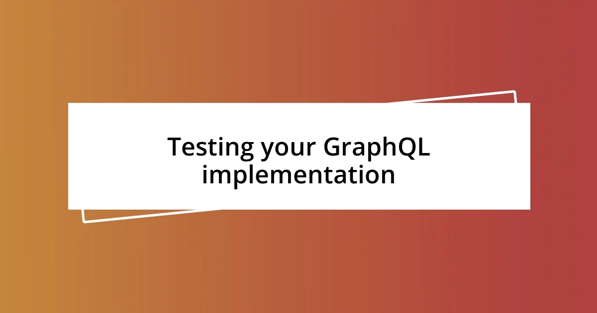 Testing your GraphQL implementation