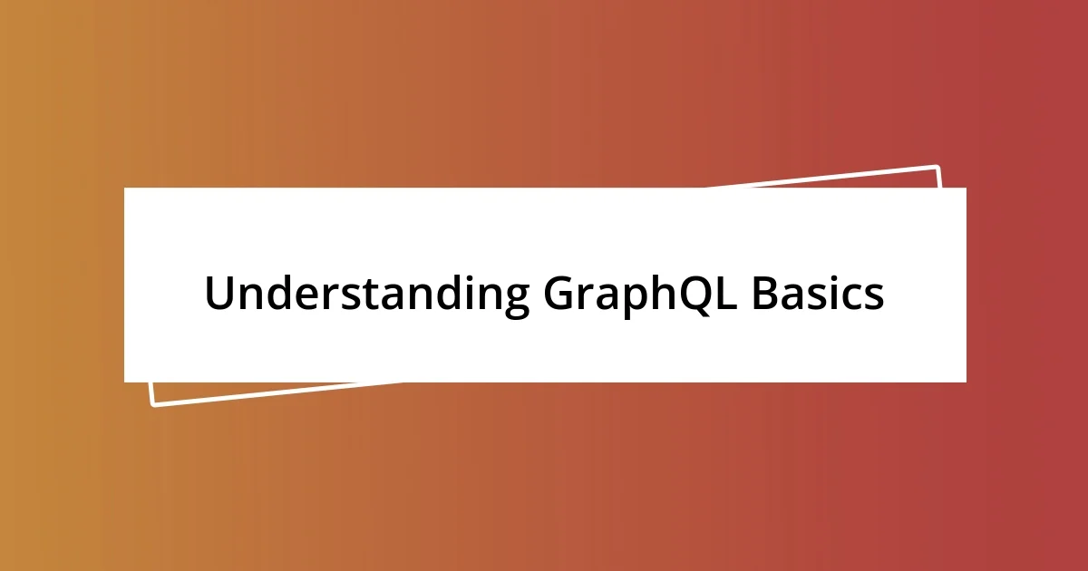 Understanding GraphQL Basics