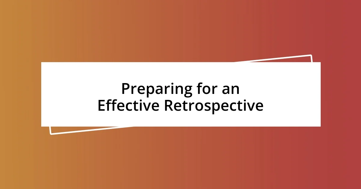 Preparing for an Effective Retrospective