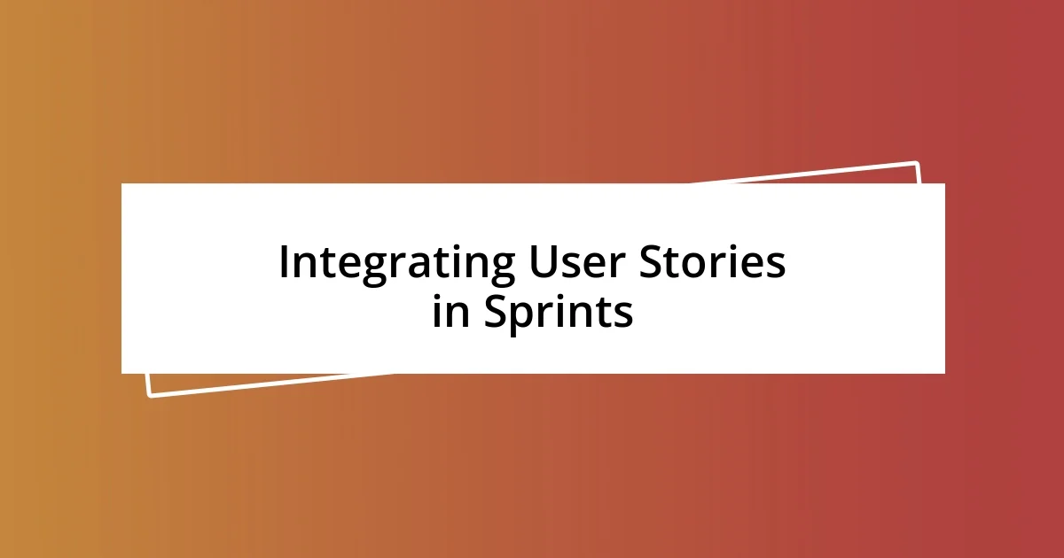 Integrating User Stories in Sprints