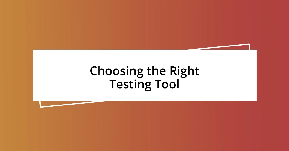 Choosing the Right Testing Tool