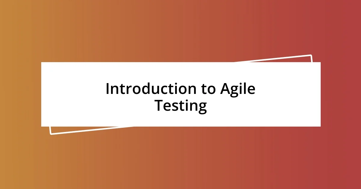 Introduction to Agile Testing