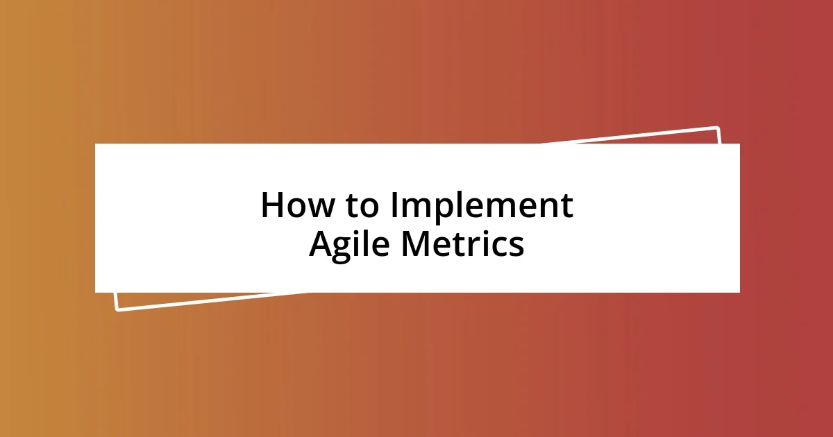 How to Implement Agile Metrics