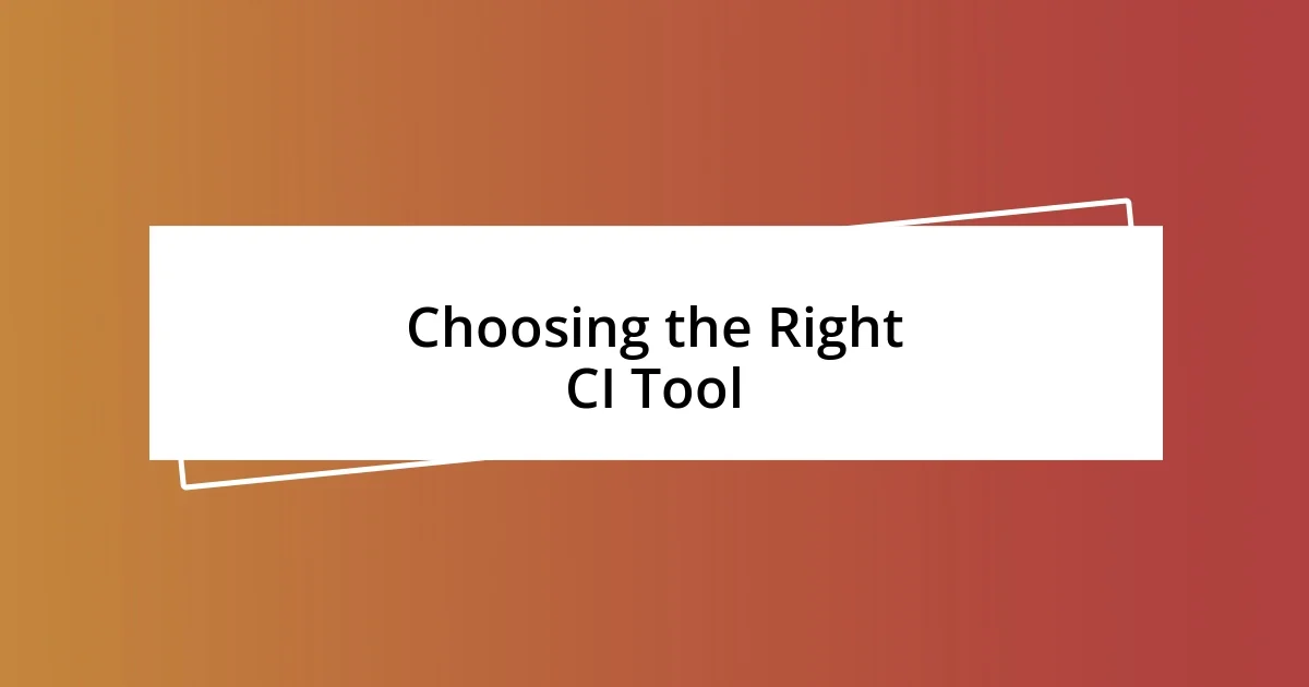 Choosing the Right CI Tool