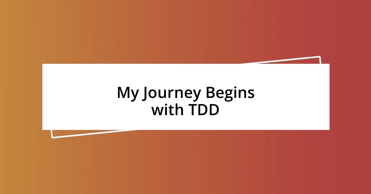 My Journey Begins with TDD