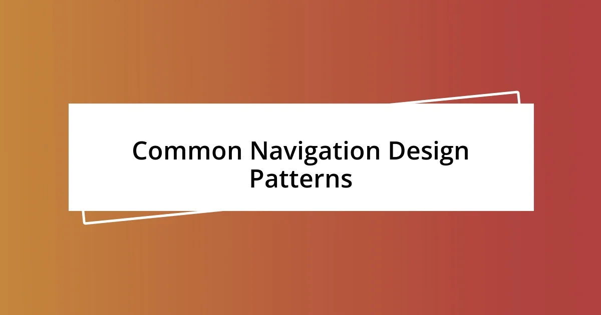 Common Navigation Design Patterns