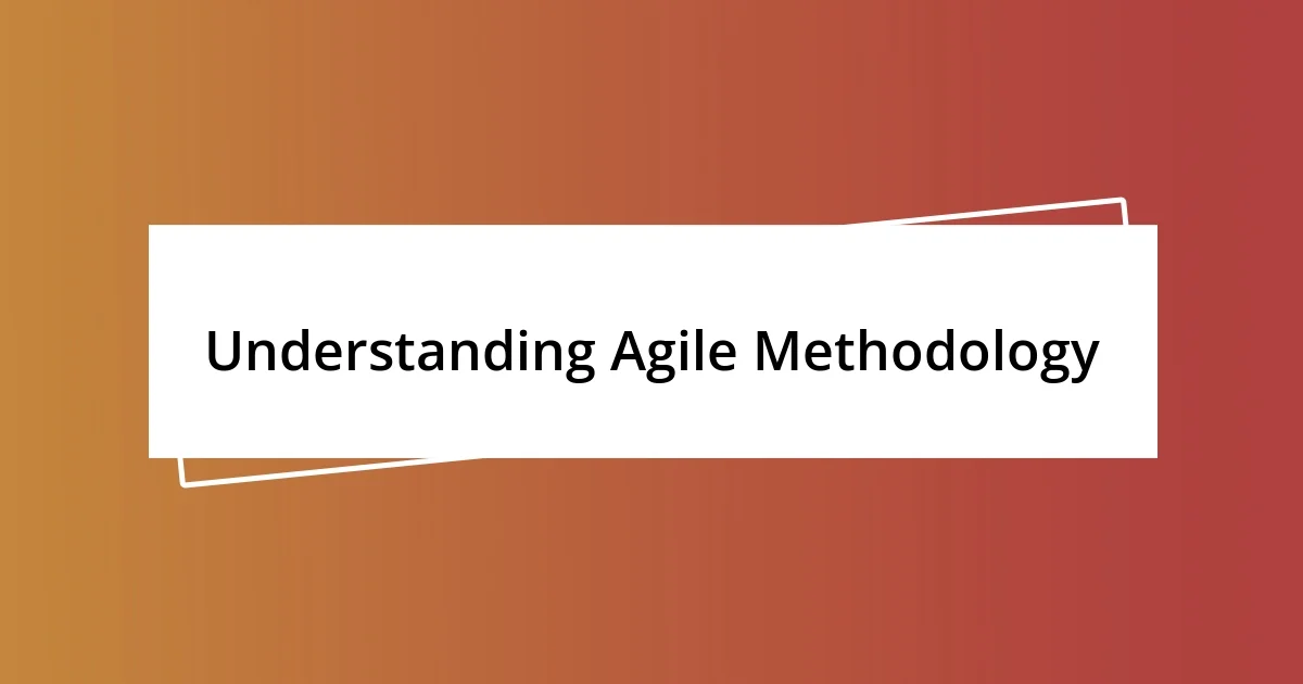 Understanding Agile Methodology