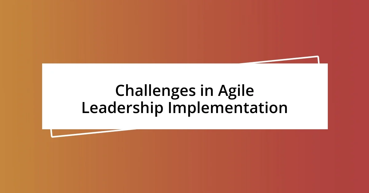 Challenges in Agile Leadership Implementation