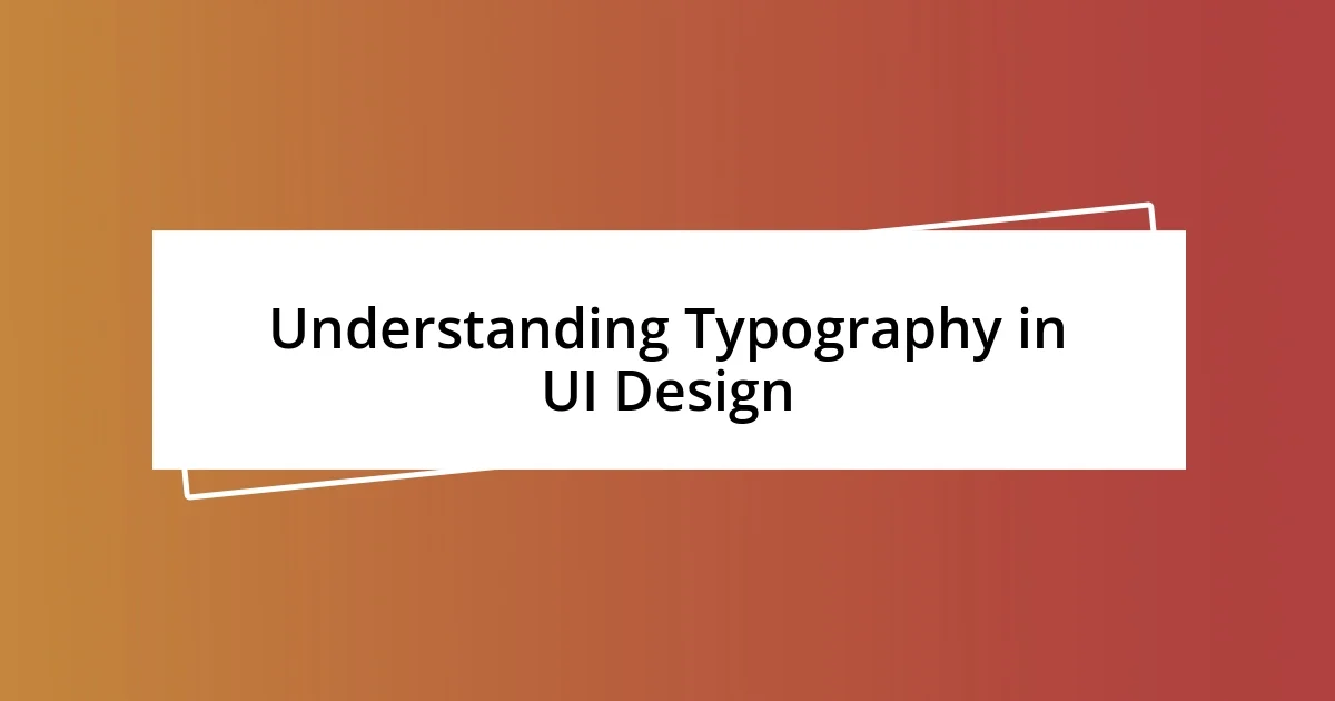 Understanding Typography in UI Design