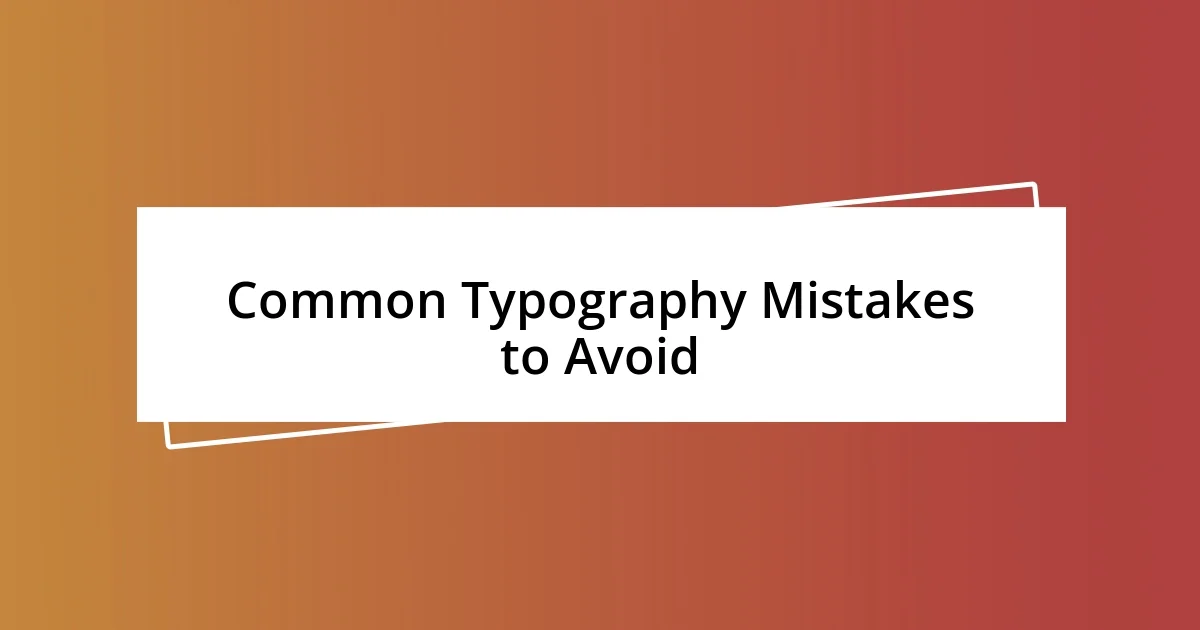 Common Typography Mistakes to Avoid